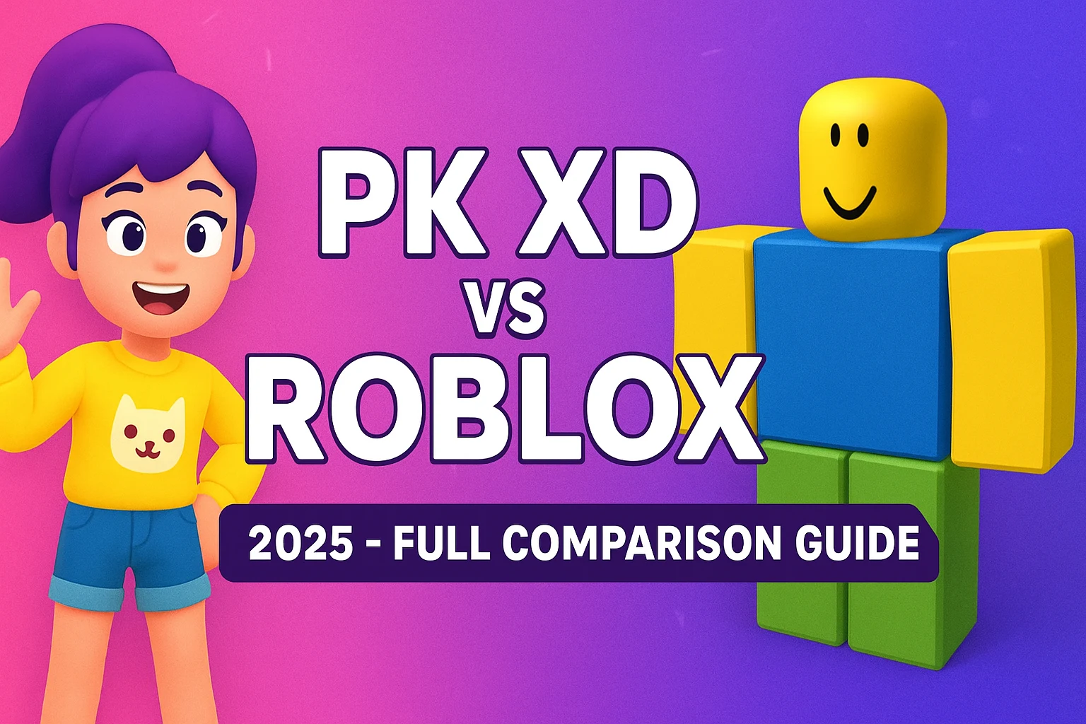PK XD vs Roblox comparison guide graphic, showing a cartoon girl from PK XD and a Roblox character, with text 'PK XD VS ROBLOX 2025 - FULL COMPARISON GUIDE'.